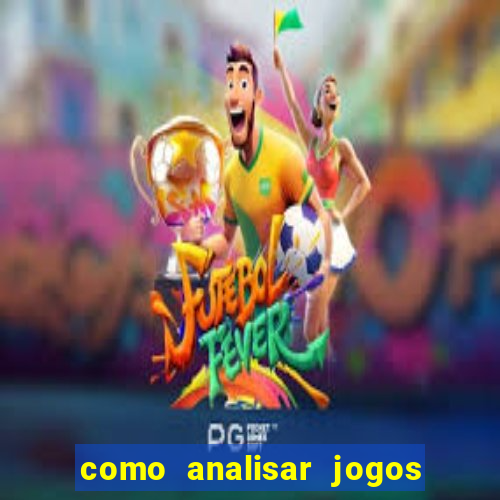 como analisar jogos de futebol para apostar